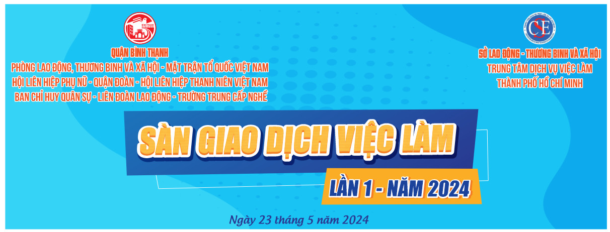 Hơn 3.000 vị trí việc làm có thu nhập hấp dẫn, đãi ngộ tốt tại Sàn giao dịch việc làm lần 1 năm 2024 trên địa bàn Quận Bình Thạnh